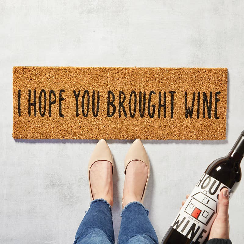 I hope you brought wine - Doormat