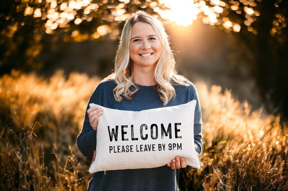 Welcome Please Leave By 9PM Throw Pillow