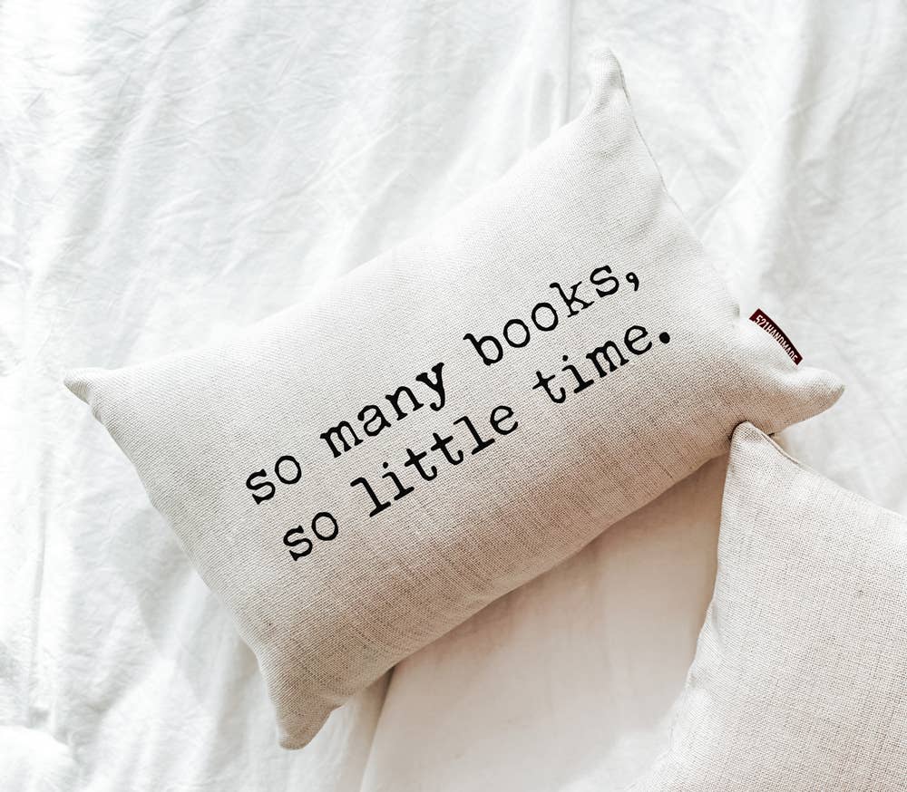 So Many Books, So Little Time Bookish Pillow