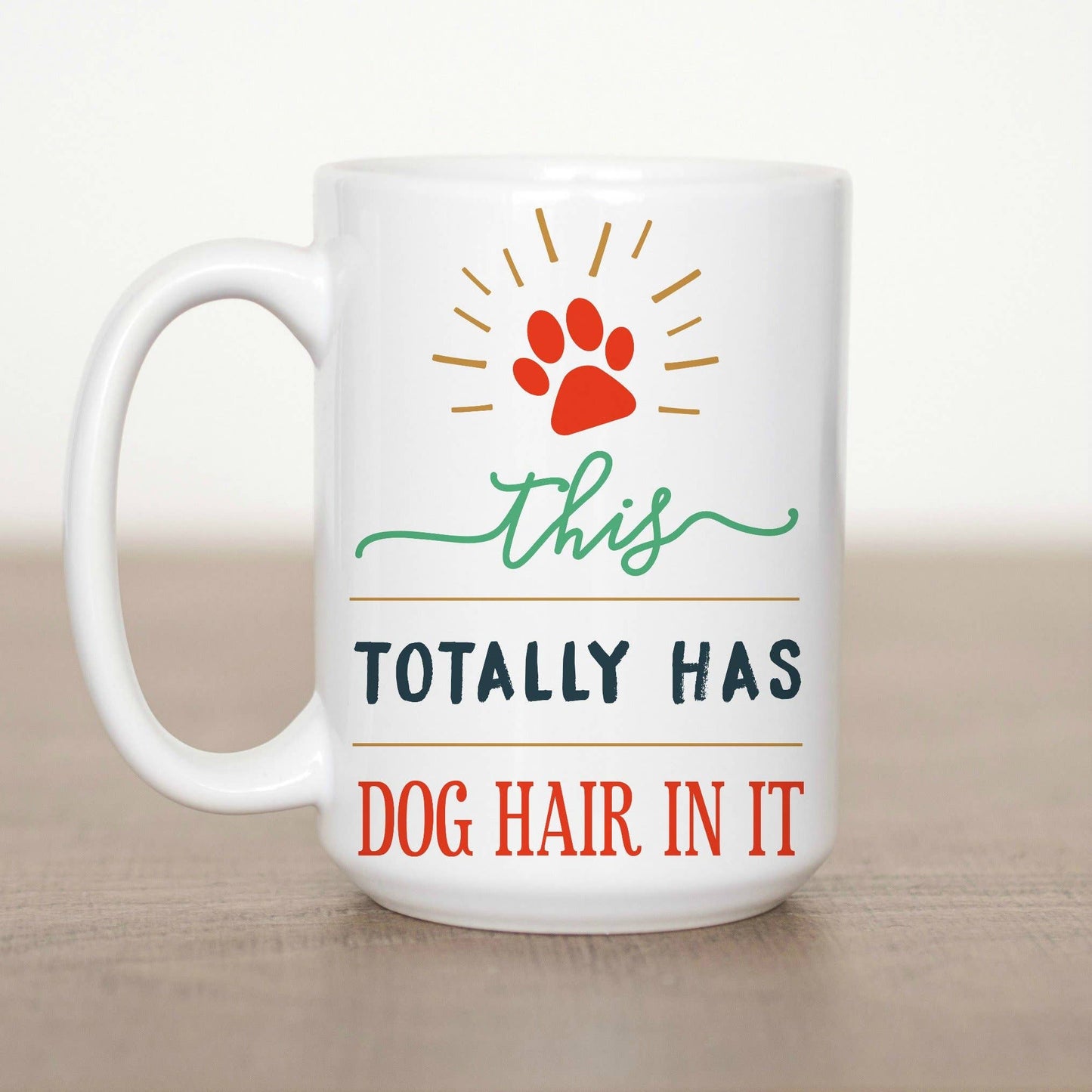 This totally has Dog hair in it 15 oz Mug