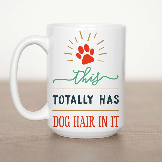 This totally has Dog hair in it 15 oz Mug
