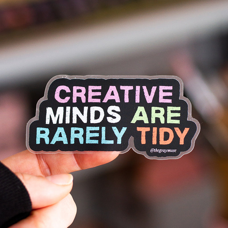 Creative Minds are Rarely Tidy Matte Sticker