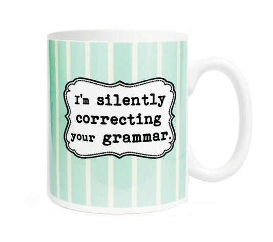I'm Silently Correcting Your Grammar Coffee or Tea Mug