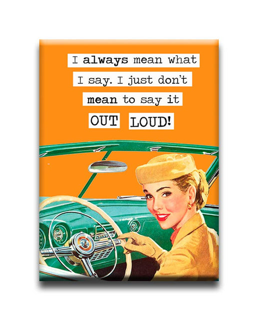 Say what I mean Fridge Magnet