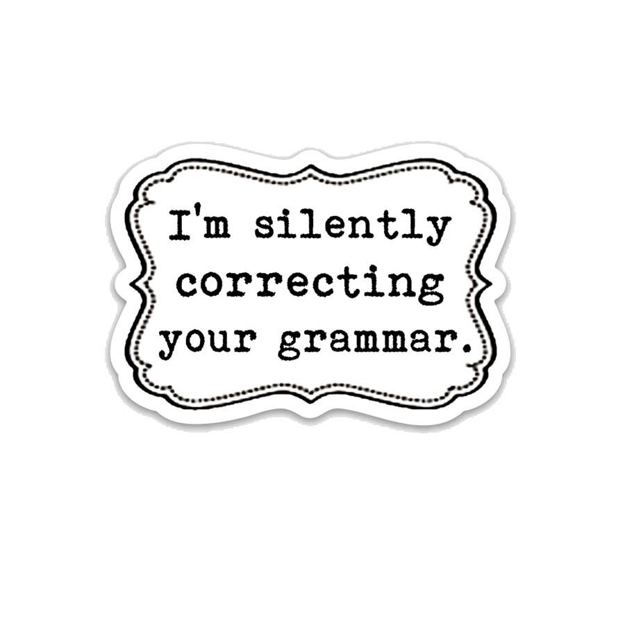 I'm Silently Correcting your Grammar Sticker
