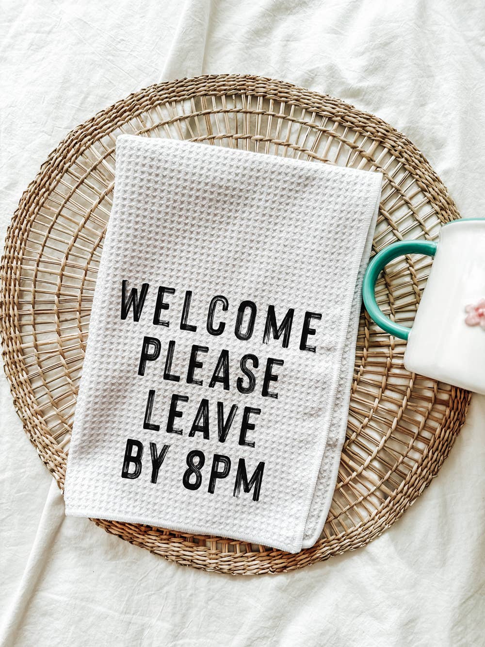 Welcome Please Leave by 8PM Kitchen Towel