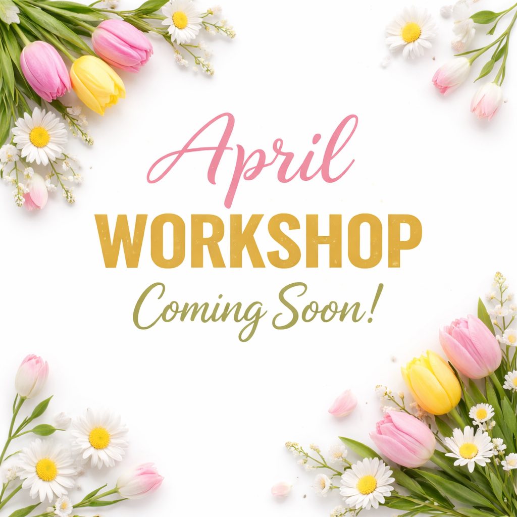 April Workshop - Coming Soon!