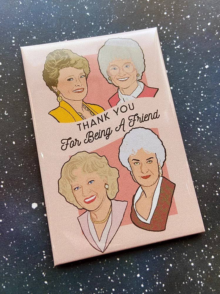 “Thank You For Being A Friend” The Golden Girls Magnet