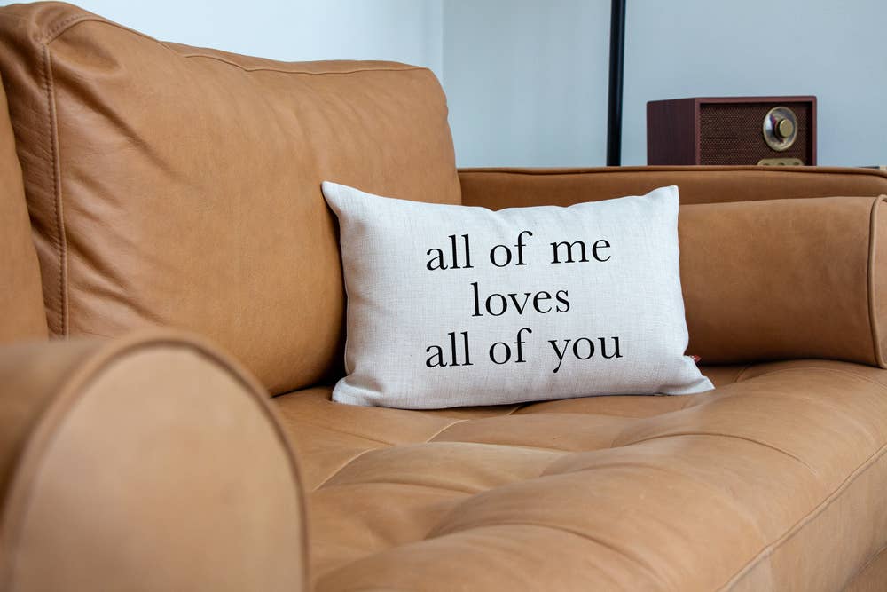 All of Me Loves All of You Valentine's Day Pillow