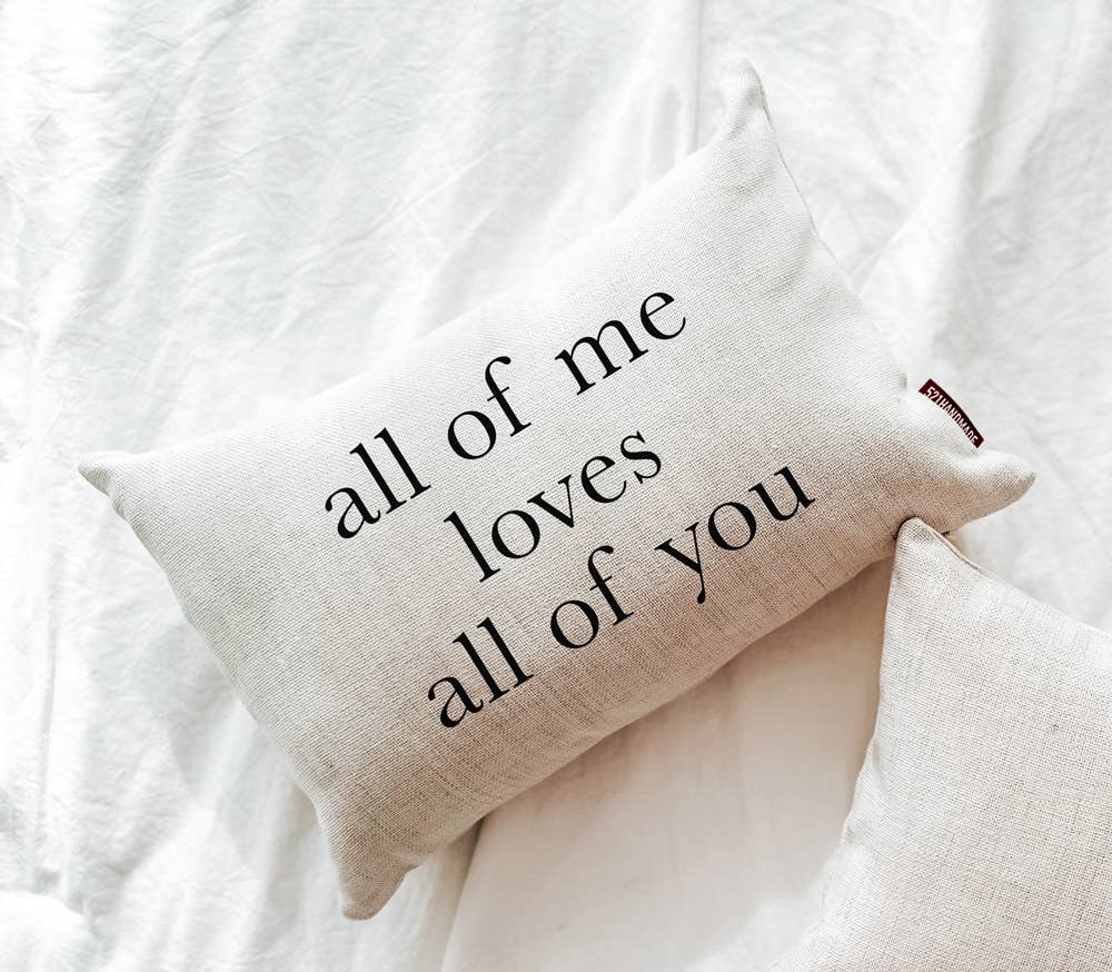 All of Me Loves All of You Valentine's Day Pillow