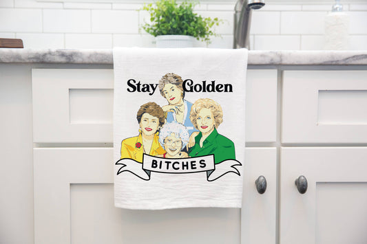 Golden Girls Stay Golden Bitches Betty White Kitchen Towel