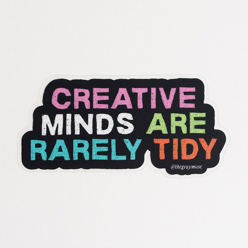 Creative Minds are Rarely Tidy Matte Sticker